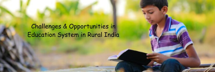 What are the Challenges and Opportunities in Education System in Rural India?